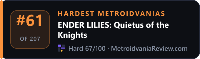 ENDER LILIES: Quietus of the Knights: #61 of 207 hardest Metroidvanias on MetroidvaniaReview